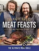 Les festins de viande des motards poilus : Avec plus de 120 recettes délicieuses - Un classique moderne à base de viande - The Hairy Bikers' Meat Feasts: With Over 120 Delicious Recipes - A Meaty Modern Classic