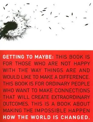 Getting to Maybe : Comment le monde change - Getting to Maybe: How the World Is Changed