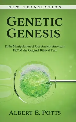 La genèse génétique : Manipulation de l'ADN de nos anciens ancêtres à partir du texte biblique original - Genetic Genesis: DNA Manipulation of Our Ancient Ancestors From the Original Biblical Text