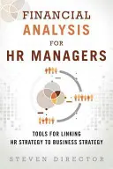 Analyse financière pour les responsables des ressources humaines : Outils pour relier la stratégie des RH à la stratégie de l'entreprise (Broché) - Financial Analysis for HR Managers: Tools for Linking HR Strategy to Business Strategy (Paperback)