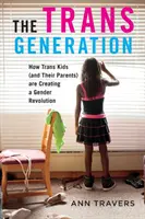 La génération trans : Comment les enfants trans (et leurs parents) créent une révolution du genre - The Trans Generation: How Trans Kids (and Their Parents) Are Creating a Gender Revolution