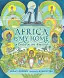 L'Afrique est ma maison : Un enfant de l'Amistad - Africa Is My Home: A Child of the Amistad