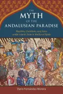 Le mythe du paradis andalou : Musulmans, chrétiens et juifs sous la domination islamique dans l'Espagne médiévale - The Myth of the Andalusian Paradise: Muslims, Christians, and Jews Under Islamic Rule in Medieval Spain