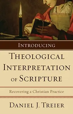 Introduction à l'interprétation théologique de l'Ecriture : Retrouver une pratique chrétienne - Introducing Theological Interpretation of Scripture: Recovering a Christian Practice