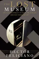 Le musée perdu : La conspiration nazie pour voler les plus grandes œuvres d'art du monde - The Lost Museum: The Nazi Conspiracy to Steal the World's Greatest Works of Art