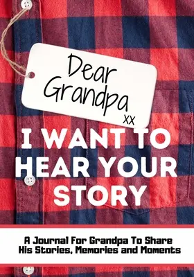 Cher grand-père. Je veux entendre ton histoire : Un journal de mémoire guidé pour partager les histoires, les souvenirs et les moments qui ont façonné la vie de grand-père 7 x 10 inc. - Dear Grandpa. I Want To Hear Your Story: A Guided Memory Journal to Share The Stories, Memories and Moments That Have Shaped Grandpa's Life 7 x 10 inc