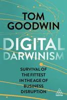 Le darwinisme numérique : La survie des plus aptes à l'ère de la perturbation des affaires - Digital Darwinism: Survival of the Fittest in the Age of Business Disruption