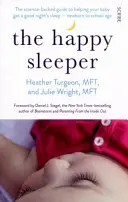 Happy Sleeper - le guide scientifique pour aider votre bébé à passer une bonne nuit de sommeil, du nouveau-né à l'âge scolaire. - Happy Sleeper - the science-backed guide to helping your baby get a good night's sleep - newborn to school age