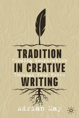 La tradition dans la création littéraire : Trouver l'inspiration à travers ses racines - Tradition in Creative Writing: Finding Inspiration Through Your Roots