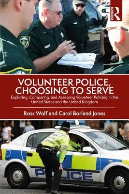 Volunteer Police, Choosing to Serve : Exploration, comparaison et évaluation de la police volontaire aux États-Unis et au Royaume-Uni - Volunteer Police, Choosing to Serve: Exploring, Comparing, and Assessing Volunteer Policing in the United States and the United Kingdom