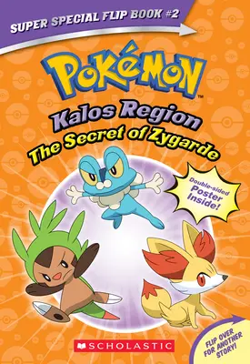 Le secret de Zygarde / Une vérité légendaire (Pokmon Super Spécial Flip Book : Région de Kalos / Région d'Unova) - The Secret of Zygarde / A Legendary Truth (Pokmon Super Special Flip Book: Kalos Region / Unova Region)