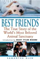 Les meilleurs amis : L'histoire vraie du sanctuaire animalier le plus aimé au monde - Best Friends: The True Story of the World's Most Beloved Animal Sanctuary