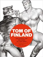 Tom of Finland : La vie et l'œuvre officielles d'un héros gay - Tom of Finland: The Official Life and Work of a Gay Hero