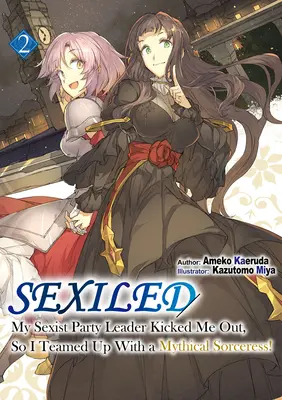 Sexiled : Mon chef de parti sexiste m'a mis à la porte, alors j'ai fait équipe avec une sorcière mythique ! Vol. 2 - Sexiled: My Sexist Party Leader Kicked Me Out, So I Teamed Up with a Mythical Sorceress! Vol. 2