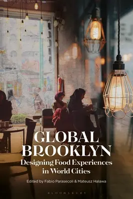 Global Brooklyn : Concevoir des expériences alimentaires dans les villes du monde - Global Brooklyn: Designing Food Experiences in World Cities