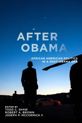 Après Obama : La politique afro-américaine dans l'ère post-Obama - After Obama: African American Politics in a Post-Obama Era