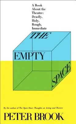 L'espace vide : Un livre sur le théâtre : Mortel, sacré, brutal, immédiat - The Empty Space: A Book about the Theatre: Deadly, Holy, Rough, Immediate