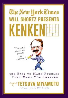 Le New York Times Will Shortz présente Kenken : 300 énigmes faciles à difficiles qui vous rendent plus intelligent. - The New York Times Will Shortz Presents Kenken: 300 Easy to Hard Puzzles That Make You Smarter