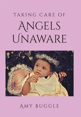 Prendre soin des anges inconscients - Taking Care of Angels Unaware
