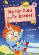 Cherche de l'or et Fusée ! - (Lecteur précoce rose) - Dig for Gold and Go Rocket! - (Pink Early Reader)