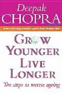 Rajeunir, vivre plus longtemps - Dix étapes pour inverser le vieillissement - Grow Younger, Live Longer - Ten steps to reverse ageing