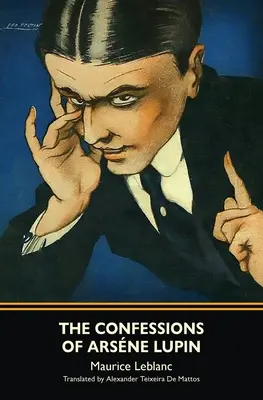 Les Confessions d'Arsène Lupin (Classiques de la fauvette) - The Confessions of Arsne Lupin (Warbler Classics)