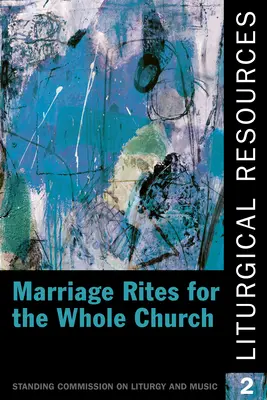 Ressources liturgiques 2 : Rites de mariage pour toute l'Église - Liturgical Resources 2: Marriage Rites for the Whole Church