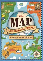 Le livre de coloriage des cartes : Un monde de choses à colorier - The Map Colouring Book: A World of Things to Colour