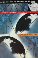Sociologie des philosophies : Une théorie globale du changement intellectuel (révisée) - Sociology of Philosophies: A Global Theory of Intellectual Change (Revised)