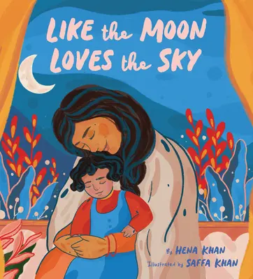 Comme la lune aime le ciel : (Livre de maman pour enfants, livre islamique pour enfants, livre d'images à lire à haute voix) - Like the Moon Loves the Sky: (Mommy Book for Kids, Islamic Children's Book, Read-Aloud Picture Book)