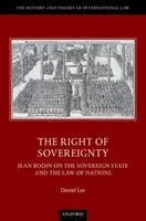 Le droit de souveraineté - Jean Bodin sur l'État souverain et le droit des gens - Right of Sovereignty - Jean Bodin on the Sovereign State and the Law of Nations