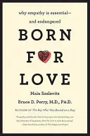 Né pour l'amour : Pourquoi l'empathie est essentielle - et en danger - Born for Love: Why Empathy Is Essential--And Endangered