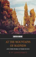 Dans les montagnes de la folie : Et autres œuvres de fiction étrange - At the Mountains of Madness: And Other Works of Weird Fiction