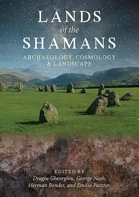 Les terres des chamans : Archéologie, cosmologie et paysage - Lands of the Shamans: Archaeology, Cosmology and Landscape