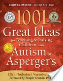 1001 bonnes idées pour enseigner et élever des enfants atteints de troubles du spectre autistique - 1001 Great Ideas for Teaching and Raising Children with Autism Spectrum Disorders