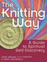 La voie du tricot : Un guide pour la découverte spirituelle de soi - The Knitting Way: A Guide to Spiritual Self-Discovery