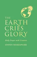 La terre crie gloire : Prière quotidienne avec la création - The Earth Cries Glory: Daily Prayer with Creation