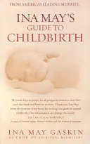 Guide de l'accouchement d'Ina May (Gaskin Ina May (Auteur)) - Ina May's Guide to Childbirth (Gaskin Ina May (Author))