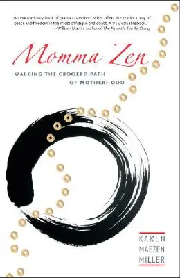 Momma Zen : Le chemin tortueux de la maternité - Momma Zen: Walking the Crooked Path of Motherhood