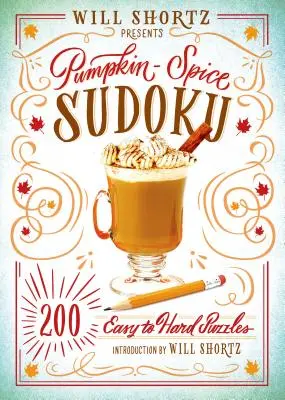 Will Shortz présente Pumpkin Spice Sudoku : 200 grilles faciles à difficiles - Will Shortz Presents Pumpkin Spice Sudoku: 200 Easy to Hard Puzzles