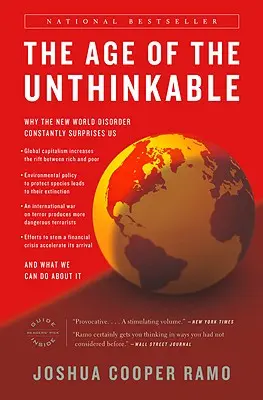 L'âge de l'impensable : Pourquoi le nouveau désordre mondial nous surprend constamment et ce que nous pouvons faire pour y remédier - The Age of the Unthinkable: Why the New World Disorder Constantly Surprises Us and What We Can Do about It