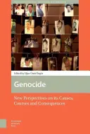 Le génocide : Nouvelles perspectives sur ses causes, son déroulement et ses conséquences - Genocide: New Perspectives on Its Causes, Courses and Consequences