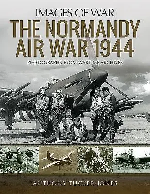 La guerre aérienne de Normandie 1944 - The Normandy Air War 1944