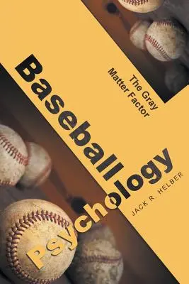 Psychologie du baseball : Le facteur matière grise - Baseball Psychology: The Gray Matter Factor