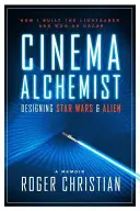 L'alchimiste du cinéma : Conception de Star Wars et Alien - Cinema Alchemist: Designing Star Wars and Alien