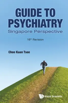 Guide de la psychiatrie : Perspective de Singapour (16e révision) - Guide to Psychiatry: Singapore Perspective (16th Revision)