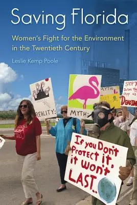 Sauver la Floride : La lutte des femmes pour l'environnement au XXe siècle - Saving Florida: Women's Fight for the Environment in the Twentieth Century