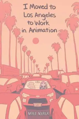 J'ai déménagé à Los Angeles pour travailler dans l'animation - I Moved to Los Angeles to Work in Animation