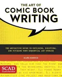 L'art d'écrire des bandes dessinées : Le guide définitif pour décrire, scénariser et présenter vos histoires d'art séquentiel - The Art of Comic Book Writing: The Definitive Guide to Outlining, Scripting, and Pitching Your Sequential Art Stories