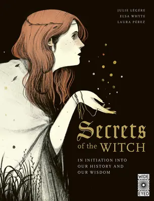 Secrets de la sorcière : Une initiation à notre histoire et à notre sagesse - Secrets of the Witch: An Initiation Into Our History and Our Wisdom